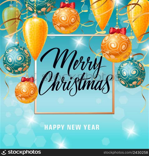Merry Christmas and happy New Year lettering. Inscription in frame with hanging Christmas balls, cones and streamer. Handwritten inscription can be used for postcards, festive design, posters