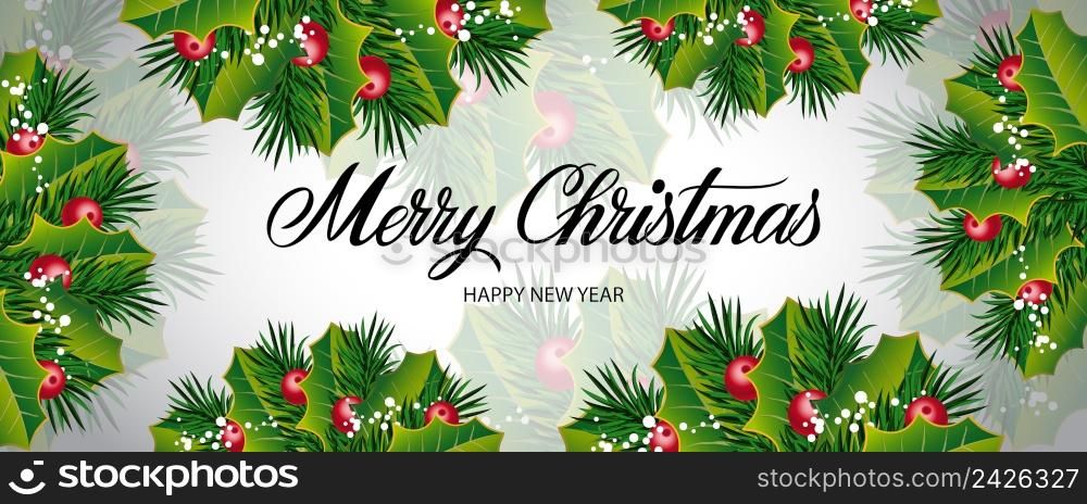 Merry Christmas and Happy New Year lettering. Panoramic background with holly berry and fir twigs. Handwritten text, calligraphy. Can be used for greeting cards, posters and leaflets