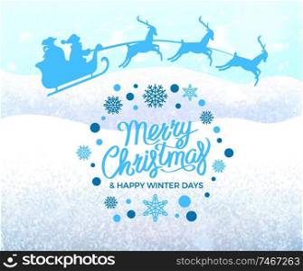 Merry Christmas and happy winter days greeting card with santa riding on sleigh with reindeers silhouette vector on snowy background. Wintertime postcard. Merry Christmas, Happy Winter Days Greeting Card