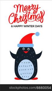Merry Christmas and happy winter days, poster with image penguin wearing santa claus red hat, on vector illustration isolated on white. Merry Christmas Penguin on Vector Illustration