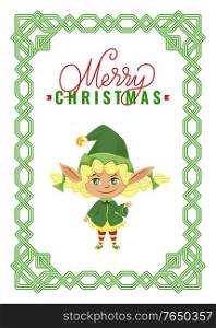 Merry christmas and happy winter holidays. Little blonde girl stand in green costume. Greeting postcard with frame, xmas elf and designed caption. Vector illustration of fairy character in flat style. Merry Christmas, Elf Greet with Winter Holidays