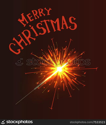 Merry Christmas Bengal light in realistic design, vector. Greeting text, sparkler with burning fire isolated on brown. New Year congratulation postcard. Merry Christmas Greeting Text Sparkler Burns Fire