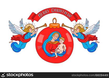 Merry Christmas. Christmas decoration ball with the image of the virgin Mary and the baby Jesus. Angels trumpeting. Vector illustration on white background.. Merry Christmas. Vector Christmas ball with the image of the Holy family.