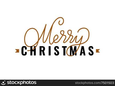 Merry Christmas festive greetings, calligraphic print with winter season wishes. Handwritten text, best wishes on Xmas, lettering for postcards vector template. Merry Christmas Festive Greeting Calligraphic Print