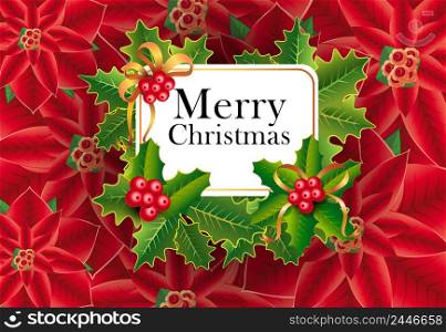 Merry Christmas greeting card design. Xmas berries and leaves and poinsettia flowers in background. Template can be used for banners, posters, postcards, flyers
