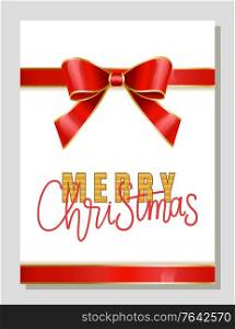 Merry Christmas greeting postcard with decorative ribbon bow tied in knot and calligraphic inscription. Congratulations on new year and seasonal winter holidays. Xmas presents vector in flat. Merry Christmas Congratulations on Winter Holidays