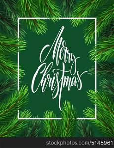 Merry Christmas hand drawn lettering in rectangular frame. Xmas lettering in realistic fir-tree branches frame. Christmas calligraphy on green background. Banner, poster design. Isolated vector. Merry Christmas hand drawn lettering in rectangular frame