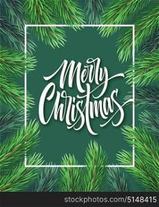 Merry Christmas hand drawn lettering in rectangular frame. Xmas lettering in realistic fir-tree branches frame. Christmas calligraphy on green background. Banner, poster design. Isolated vector. Merry Christmas hand drawn lettering in rectangular frame