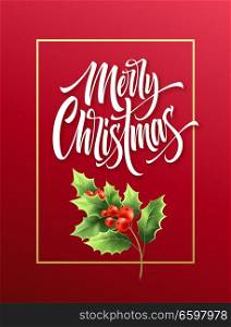 Merry Christmas hand drawn lettering in rectangular frame. Xmas calligraphy with realistic mistletoe branch and red berries. Christmas lettering on gradient background. Poster design. Isolated vector. Merry Christmas hand drawn lettering in rectangular frame