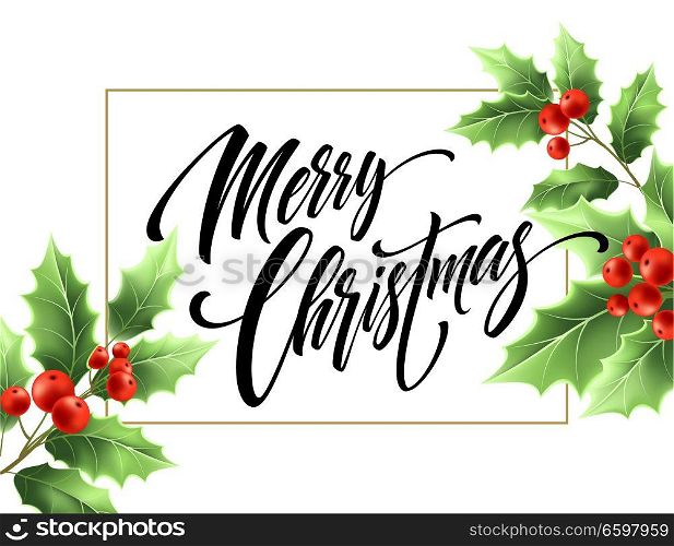 Merry Christmas hand drawn lettering in rectangular frame. Xmas calligraphy on white background. Christmas lettering in mistletoe branches with red berries. Banner, poster design. Isolated vector. Merry Christmas hand drawn lettering in rectangular frame