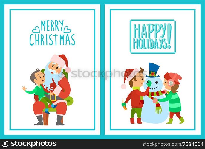 Merry Christmas happy holidays posters set with kids vector. Kids building snowman decorating it with knitted scarf. Santa Claus listening to boy. Merry Christmas Happy Holidays Posters Set Kids