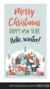 Merry Christmas. happy new year. Hello winter. A small snow covered city. Christmas greeting card. Vector illustration.. Merry Christmas. Christmas greeting card. Vector illustration.