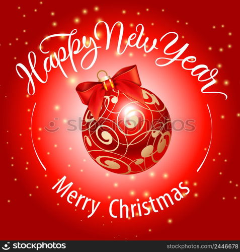 Merry Christmas, Happy New Year lettering with red bauble. Christmas greeting card. Handwritten and typed text, calligraphy. For leaflets, brochures, invitations, posters or banners.