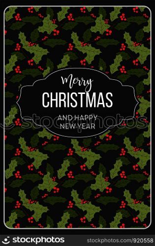 Merry Christmas happy New Year, mistletoe seamless pattern vector. Poster with greeting text and symbolic winter holiday plant with leaves and red berries. Foliage and frondage of vegetation. Merry Christmas happy New Year, mistletoe seamless pattern