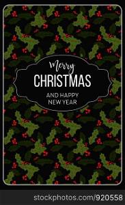 Merry Christmas happy New Year, mistletoe seamless pattern vector. Poster with greeting text and symbolic winter holiday plant with leaves and red berries. Foliage and frondage of vegetation. Merry Christmas happy New Year, mistletoe seamless pattern