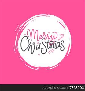 Merry Christmas inscription, lettering sign with happy winter holidays wishes. Typography doodle text, calligraphic letters written in round frame on pink. Merry Christmas Inscription, Winter Lettering Sign