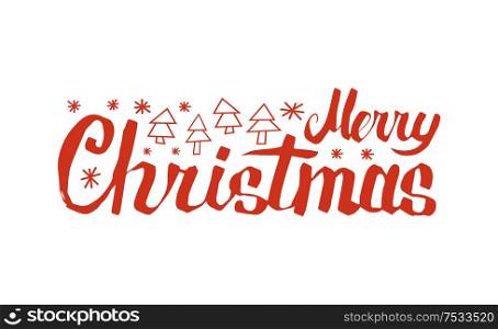 Merry Christmas inscription with snowflakes and fir trees icons in line art style. Red lettering text isolated on white, New Year holidays congratulations vector. Merry Christmas Inscription with Snowflakes, Trees
