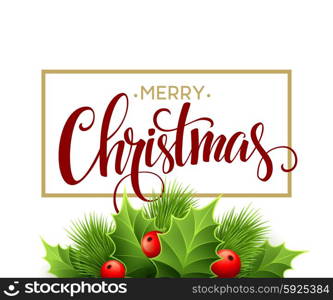 Merry Christmas lettering card with holly. Vector illustration . Merry Christmas lettering card with holly. Vector illustration EPS 10