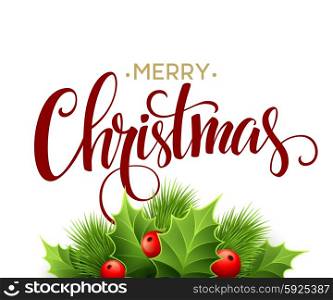 Merry Christmas lettering card with holly. Vector illustration . Merry Christmas lettering card with holly. Vector illustration EPS 10