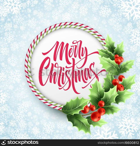 Merry Christmas lettering in circle candy cane frame. Realistic holly tree branch with red berries decoration. Christmas lettering on snowflakes background. Xmas greeting card vector template. Merry Christmas lettering in circle candy cane frame