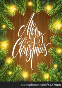 Merry Christmas lettering in fir branches frame. Xmas greeting on wood background. Fir-tree branches with glowing star lights. Merry Christmas realistic banner, poster design. Isolated vector. Merry Christmas lettering in fir branches frame