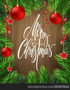 Merry Christmas lettering in fir branches frame. Xmas postcard on wood background. Fir branches with red Christmas balls, ribbons and stars frame. Banner, poster, greeting card design. Isolated vector. Merry Christmas lettering in fir branches frame
