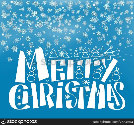 Merry Christmas lettering text, wintertime snow splashes, vector white snowballs. Spruce trees, snowmen and snowflakes icons isolated on blue background. Merry Christmas Lettering Wintertime Snow Backdrop