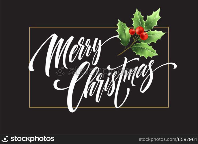 Merry Christmas lettering with mistletoe branch. Xmas calligraphy on black background. Christmas lettering with realistic mistletoe and berries in rectangular frame. Banner design. Isolated vector. Merry Christmas lettering with mistletoe branch