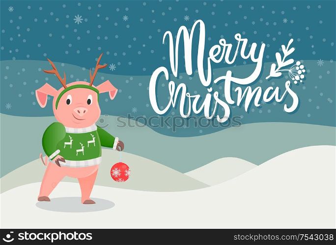 Merry Christmas postcard with pig in green sweater with reindeer and horns on head, ball toy in paws on winter scenery landscape. Card with piglet in snow, vector. Merry Christmas Postcard with Pig in Green Sweater