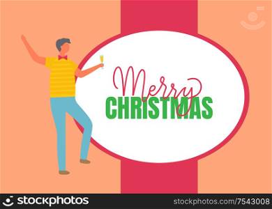 Merry Christmas poster, man in t-shirt and jeans celebrate Christmas. Drunk guy with glass of champagne send best wishes on New Year, vector greeting card. Merry Christmas Poster, Man Celebrate New Year