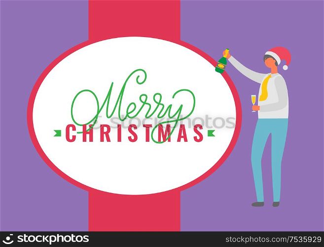 Merry Christmas poster, person in Santa Claus hat celebrating Christmas. Male character with glass of champagne and bottle wishes happy holidays, vector. Merry Christmas Poster, Person in Santa Claus Hat