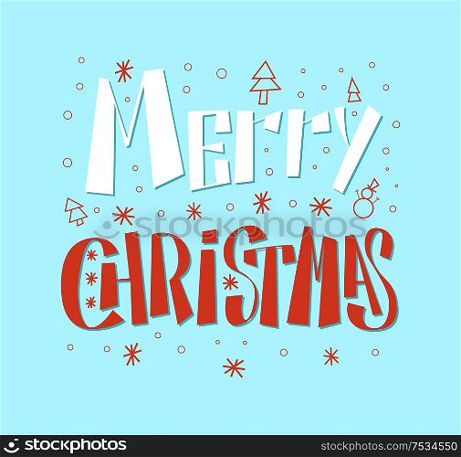 Merry Christmas red white lettering text isolated on blue, New Year holidays congratulations vector. Inscription with snowflakes and fir trees icons, line art. Merry Christmas Inscription with Snowflakes, Trees