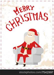 Merry Christmas Santa Claus sitting in cosy white armchair, cartoon character sticker on grunge backdrop. Wintertime vector greeting card with Father Frost. Merry Christmas Santa Claus Sitting Cosy Armchair