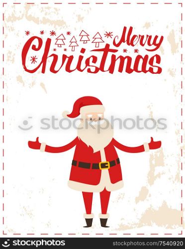 Merry Christmas Santa Claus with wide open hands wishes happy holidays. Wintertime vector greeting card with New Year cartoon character sticker on grunge backdrop. Merry Christmas Santa Claus with Wide Open Hands