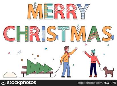 Merry Christmas vector, friends greeting outdoors. Neighbors greeting to each other at street. Male with pine tree and character walking dog on leash. Winter holidays preparation flat style design. Merry Christmas People Walking Outdoors Vector