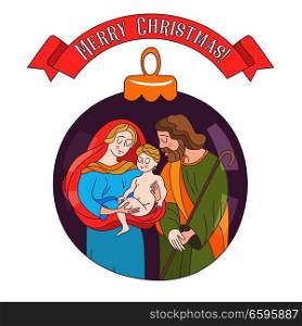 Merry Christmas. Vector greeting card. Virgin Mary, baby Jesus and Saint Joseph the betrothed. Christmas decoration ball.

