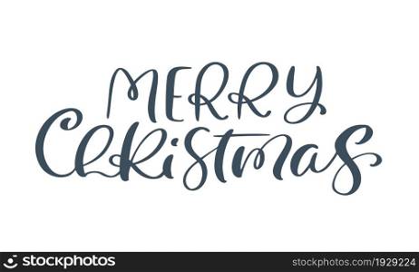 Merry Christmas vector hand drawn lettering brush calligraphy text isolated on white background. Text for cards invitations, templates. Stock illustration.. Merry Christmas vector hand drawn lettering brush calligraphy text isolated on white background. Text for cards invitations, templates. Stock illustration