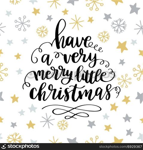 Merry Christmas vector text. Have a Very Merry Little Christmas phrase. Holiday vector design. Calligraphic lettering card template. Typography Poster for Holiday Greeting Cards.