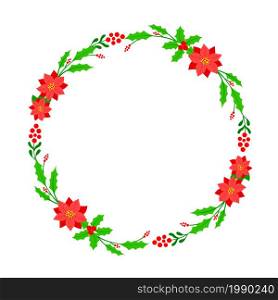 Merry christmas wreath. Green leaves and red christmas flower. Vector illustration. Nature design greeting card template.