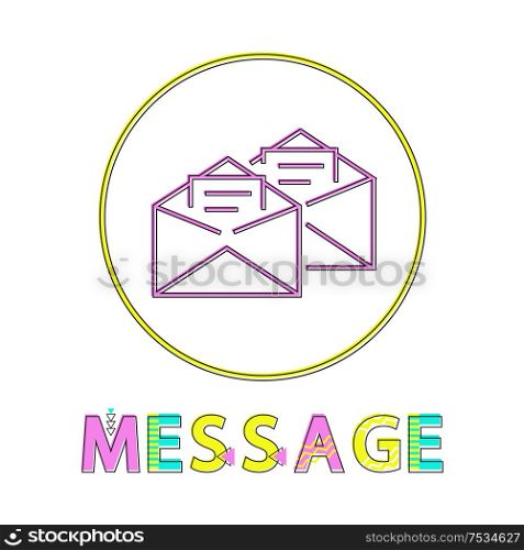 Message post mails in opened envelopes. Information written on paper postal correspondence icon in circle with colorful text fonts isolated on vector. Message Mails in Envelopes Vector Illustration