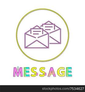 Message post mails in opened envelopes. Information written on paper postal correspondence icon in circle with colorful text fonts isolated on vector. Message Mails in Envelopes Vector Illustration