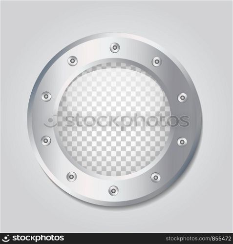 Metal porthole with transparent glass. Place your design on separate layer under the window, stock vector illustration