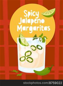 Mexican cocktail Spicy Jalapeno Margaritas. Vector illustration. Vertical color poster with Latin American popular drink in flat style for menu design and decoration, culinary themes