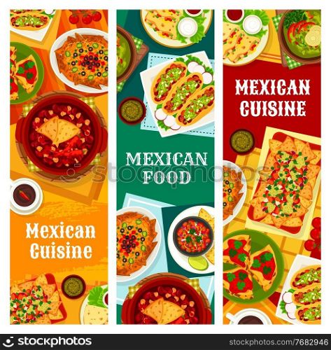 Mexican cuisine food banners, Mexico menu dishes with tacos, nachos and guacamole salsa, vector. Traditional Mexican food, chicken quesadilla with tomato sauce, nachos with cheese, olives and chili. Mexican food dishes, Mexico cuisine menu banners