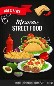 Mexican cuisine food, Mexico dishes taco and spicy burrito, vector sandwiches and sauces. Mexican street food nacho chips with guacamole and chili pepper salsa, quesadilla with chicken and carne meat. Mexican cuisine food, Mexico dishes taco, burrito