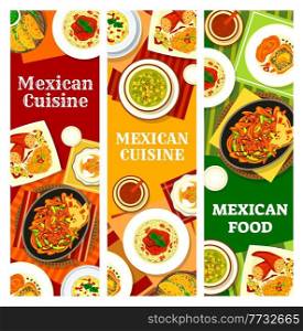 Mexican cuisine food vector banners with dishes of spice vegetables and meat. Tacos, fajitas and stuffed peppers with salsa sauce, avocado corn soup, chilli con carne, banana dessert and chorizo pasta. Mexican cuisine food banners, vegetables and meat