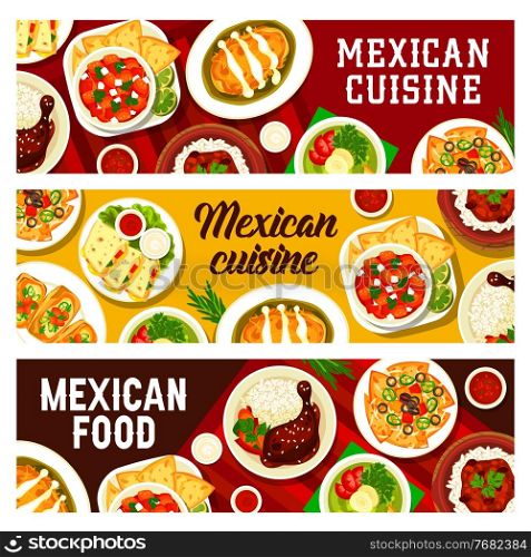 Mexican cuisine restaurant meals with nachos, cheese and meat banners. Chicken with Mole Poblano sauce, avocado corn soup and tortilla, Con Carne chilli, Mollete sandwich and quesadilla, salsa vector. Mexican food meals with nachos and cheese banner