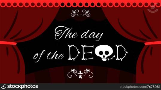 Mexican dia muertos day dead performance announcement poster with theater curtain and bones skull lettering vector illustration. Day Dead Mexico Lettering