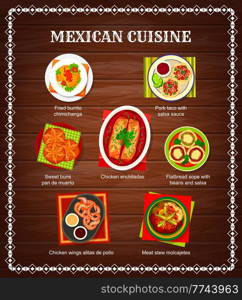 Mexican food menu, Mexico cuisine dishes and salsa for tacos and burritos, vector. Mexican cuisine restaurant menu of traditional food meals, meat stew, fried chicken chimichanga and sweet buns. Mexican food menu, Mexico cuisine dishes and salsa