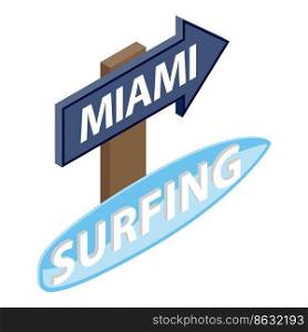 Miami surfing icon isometric vector. Miami road sign and surfing inscription. Tourism and travel concept, summer holiday. Miami surfing icon isometric vector. Miami road sign and surfing inscription